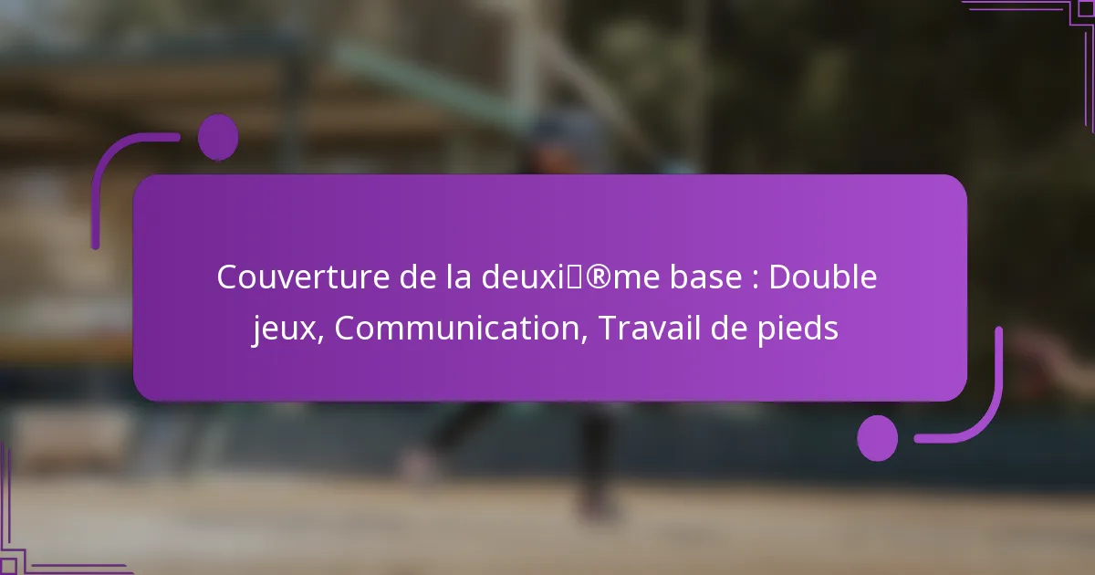 Couverture de la deuxième base : Double jeux, Communication, Travail de pieds