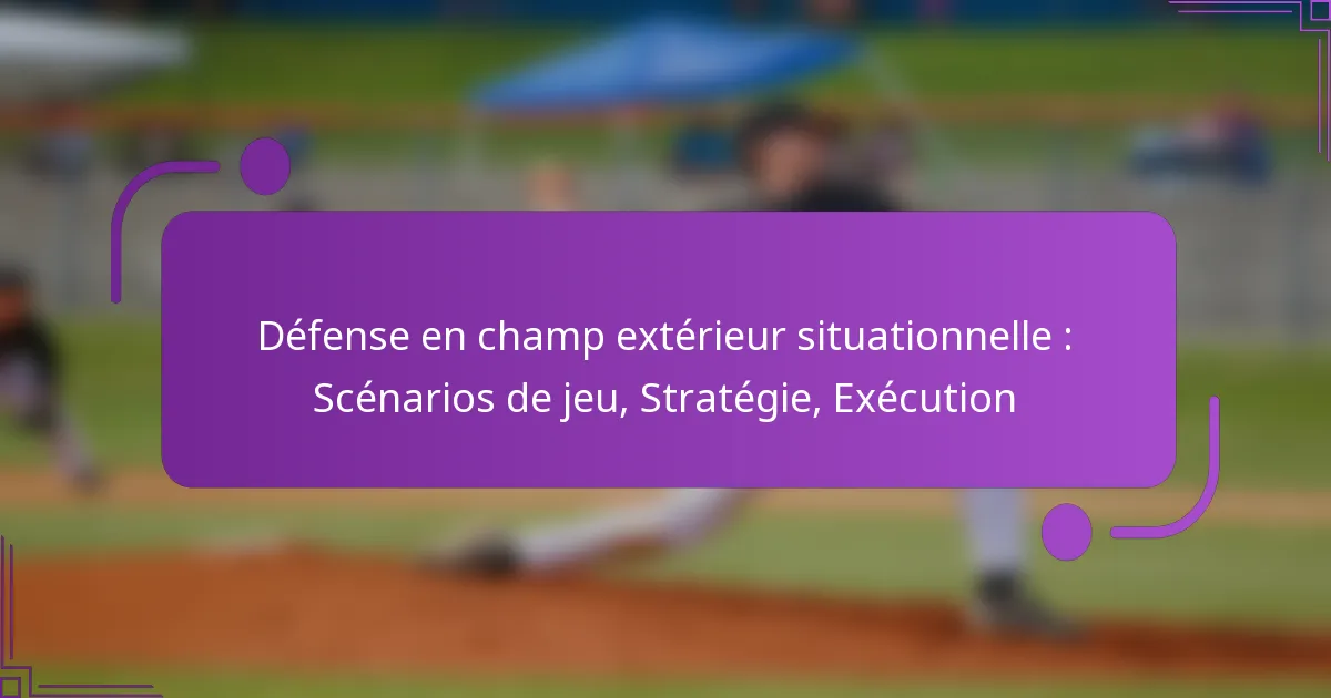 Défense en champ extérieur situationnelle : Scénarios de jeu, Stratégie, Exécution