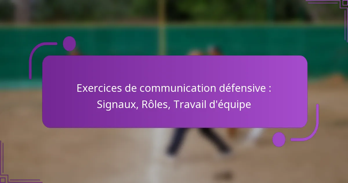 Exercices de communication défensive : Signaux, Rôles, Travail d’équipe
