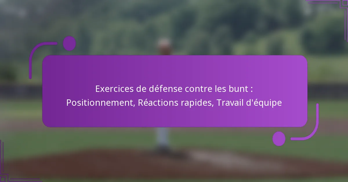Exercices de défense contre les bunt : Positionnement, Réactions rapides, Travail d’équipe