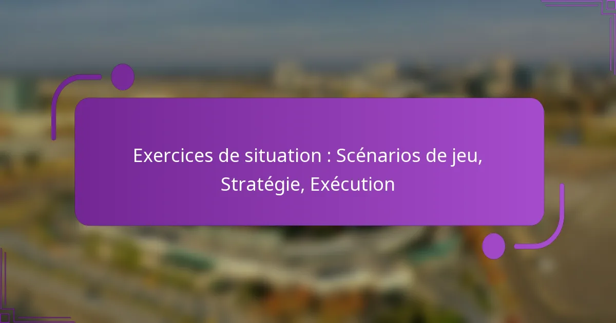 Exercices de situation : Scénarios de jeu, Stratégie, Exécution