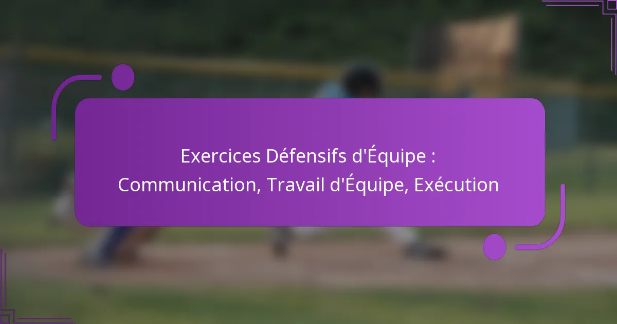 Exercices Défensifs d’Équipe : Communication, Travail d’Équipe, Exécution