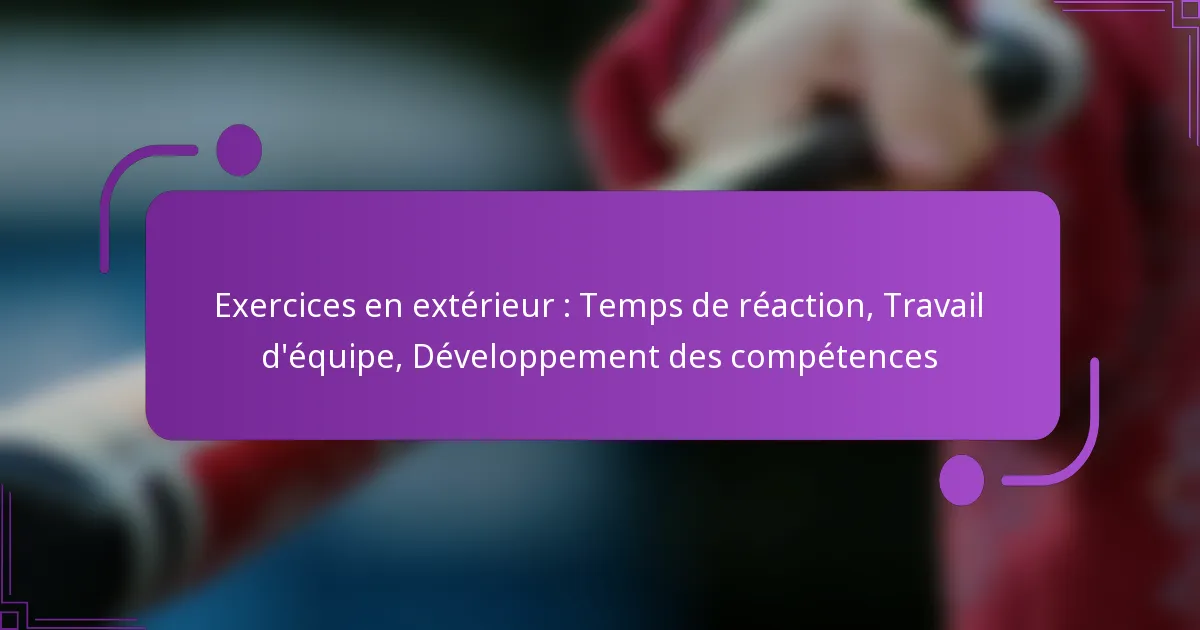 Exercices en extérieur : Temps de réaction, Travail d’équipe, Développement des compétences