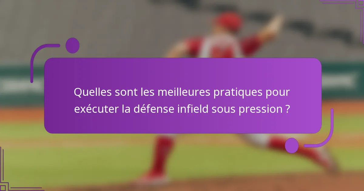Quelles sont les meilleures pratiques pour exécuter la défense infield sous pression ?